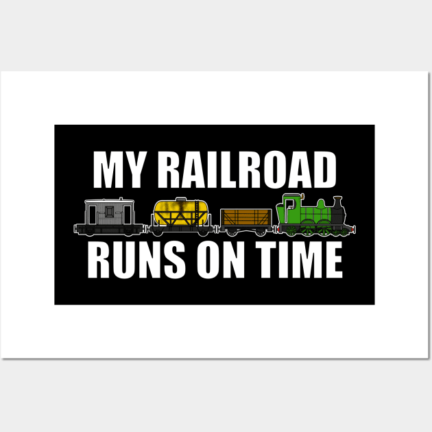 My Railroad Runs On Time Model Trains Funny Wall Art by doodlerob